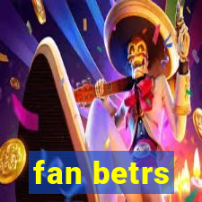 fan betrs